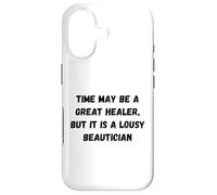Le Temps Peut être Un Excellent guérisseur, mais C'est Un chapiteau Humour Moche Coque pour iPhone 17