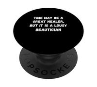 Le Temps Peut être Un Excellent guérisseur, mais C'est Un chapiteau Humour Moche PopSockets PopGrip Adhésif