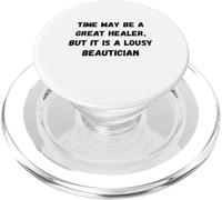 Le Temps Peut être Un Excellent guérisseur, mais C'est Un chapiteau Humour Moche PopSockets PopGrip pour MagSafe