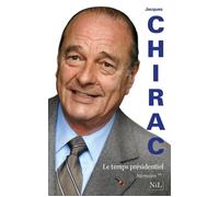 Le temps présidentiel Mémoires - Jacques Chirac - Nil Eds - broché - Récit