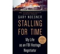 Le temps presse : ma vie en tant que négociateur d'otages du FBI (Noesner Gary)