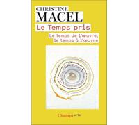 Le Temps pris: Le temps de l'oeuvre, le temps à l'oeuvre
