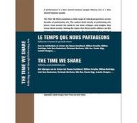 Le temps que nous partageons - reflexions a travers le spectacle vivant Daniel Blanga-Gubbay (Auteur), Lars Kwakkenbo (Auteur)