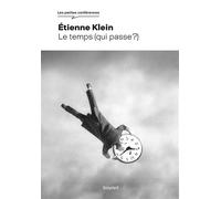 Le temps (qui passe ?) - Etienne Klein - Bayard - broché - Essai