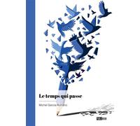 Le temps qui passe - Michel Garcia-Romano - Publibook - broché - Poésie