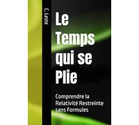 Le Temps qui se Plie: Comprendre la Relativité Restreinte sans Formules