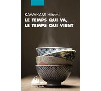 Le temps qui va, le temps qui vient - Hiromi Kawakami - Philippe Picquier - Poche - Roman