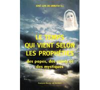 Le Temps qui vient selon les prophéties des papes, des saints et des mystiques - José Luis De Urrutia - F.x. De Guibert - broché - Livre