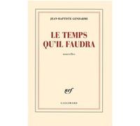 Jean-Baptiste Gendarme – Le temps qu'il faudra – Gallimard