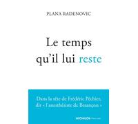 Le temps qu'il lui reste - Plana Radenovic - Michalon Eds - broché - Essai