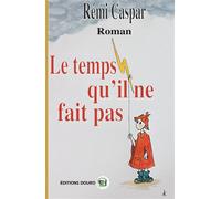 Le Temps qu'il ne fait pas - Rémi Caspar - Douro - broché - Roman