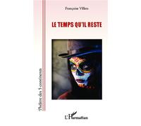 Le Temps qu'il reste - francoise villers - L'harmattan - broché - Théâtre