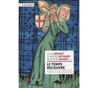 Le Temps Recouvré - Mémoire Et Oubli Au Moyen Age