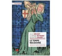 Le Temps Recouvré - Mémoire Et Oubli Au Moyen Age