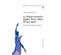 Le temps retrouvé : 80 ans après, essais critiques : 80 years after, critical essays