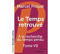 Le Temps retrouvé (grands caractères): A la recherche du temps perdu - Tome VII