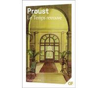 Le Temps retrouvé - Interview : Julie Wolkenstein, pourquoi aimez-vous Le Temps retrouvé ? - Marcel Proust - Flammarion - Livre