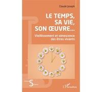 Le Temps, Sa Vie, Son Oeuvre - Vieillissement Et Sénescence Des Êtres Vivants