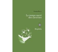 Le Temps Sacré Des Cavernes - De Chauvet À Lascaux, Les Hypothèses De La Science