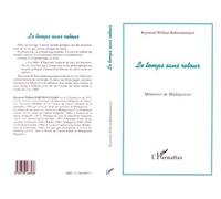 Le Temps Sans Retour Mémoires de Madagascar - Raymond-William Rabemananjara - L'harmattan - broché - Livre
