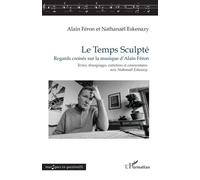 Le Temps Sculpté - Regards Croisés Sur La Musique D'alain Féron
