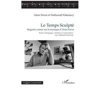 Le Temps Sculpté - Regards Croisés Sur La Musique D'alain Féron