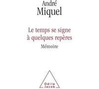 André Miquel – Le temps se signe à quelques repères – Mémoire – Broché