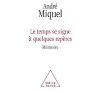 André Miquel – Le temps se signe à quelques repères – Mémoire – Broché