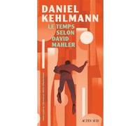 Le temps selon David Mahler - Daniel Kehlmann - Actes sud - broché - Roman