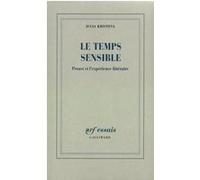 Julia Kristeva – Le Temps sensible – Proust et l'expérience littéraire