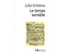 Julia Kristeva – Le Temps sensible : Proust et l'expérience littéraire – Gallimard, Poche