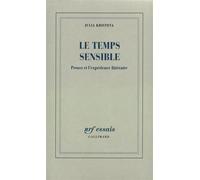 Le Temps sensible Proust et l'expérience littéraire - Julia Kristeva - Gallimard - broché - Livre