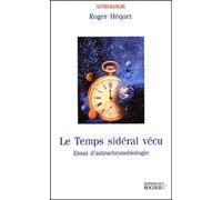 Le Temps sidéral vécu : Essai d'astrochronobiologie