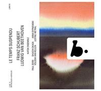 Le Temps Suspendu : Beethoven & Schubert