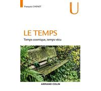 Le temps - Temps cosmique, Temps vécu - François Chenet - Armand Colin - broché - Essai