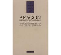 Le Temps traversé Louis Aragon (Auteur), Jean Paulhan (Auteur), Elsa Triolet (Auteur), Bernard Leuilliot (Edité par)