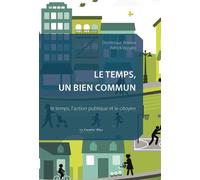 Le Temps, un bien commun Le temps, l'action publique et le citoyen - Dominique Royoux - Cavalier Bleu Eds - broché - Essai