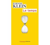 Le temps: Un exposé pour comprendre, un essai pour réfléchir