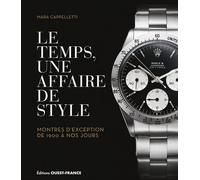 Le temps, une affaire de style. Montres d'exception de 1900 à nos jour - Mara Cappelletti - Ouest France - relié - Beau livre