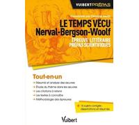 Le temps vécu. Nerval, Bergson, Woolf: Epreuve littéraire, prépas scientifiques