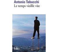 Le temps vieillit vite Antonio Tabucchi (Auteur), Bernard Comment (Traduction)