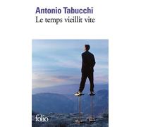 Antonio Tabucchi – Le temps vieillit vite – Roman – Gallimard, Poche