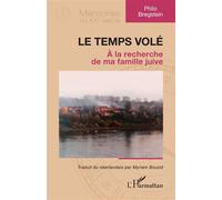 Le temps volé A la recherche de ma famille juive - Philo Bregstein - L'harmattan - broché - Essai
