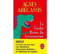 Le Tendre baiser du Tyrannosaure Agnès Abécassis (Auteur)