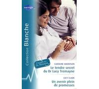 Le tendre secret du Dr Lucy Tremayne ; Un avenir plein de promesses