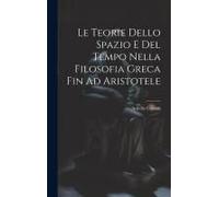Le Teorie Dello Spazio E Del Tempo Nella Filosofia Greca Fin Ad Aristotele