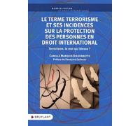 Le terme terrorisme et ses incidences sur la protection des personnes en droit international - Terro