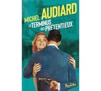 Le terminus des prétentieux Michel Audiard (Auteur), Marcel Audiard (Préface)