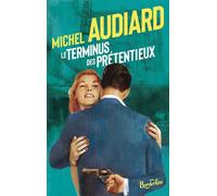 Le terminus des prétentieux - Michel Audiard - Le Cherche-Midi - broché - Roman
