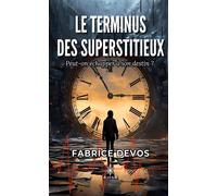 Le terminus des Superstitieux - Fabrice Devos - Le Lys Bleu - broché - Roman